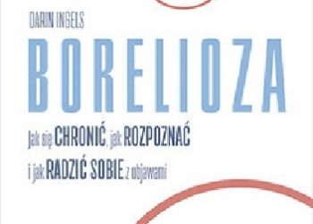 Darin Ingels – Borelioza. Jak się chronić, jak rozpoznać i jak radzić sobie z objawami