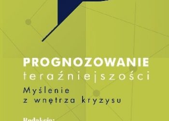 Joanna B. Bednarek, Przemysław Czapliński red. – Prognozowanie teraźniejszości. Myślenie z wnętrza kryzysu.