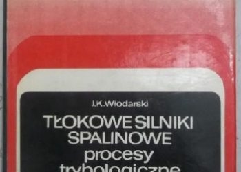Jan Kazimierz Włodarski – Tłokowe silniki spalinowe – procesy trybologiczne