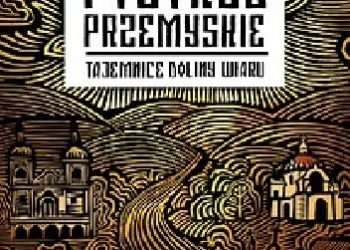 Stanisław Kryciński – Pogórze Przemyskie. Tajemnice doliny Wiaru