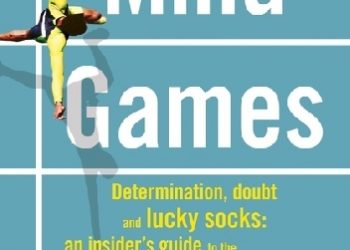 Annie Vernon – Mind Games: Determination, Doubt and Lucky Socks: An Insider’s Guide to the Psychology of Elite Athletes