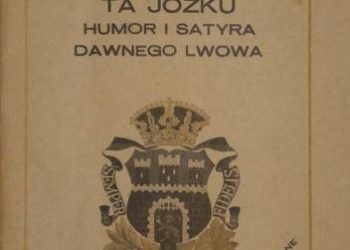 Jan Akielaszek, Henryk Staniuk – Ta Jóźku. Humor i satyra dawnego Lwowa