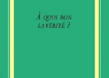 Richard Rorty – À quoi bon la vérité?