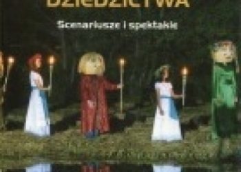 Zdzisław Skoczylas – Teatr słowiańskiego dziedzictwa. Scenariusze i spektakle