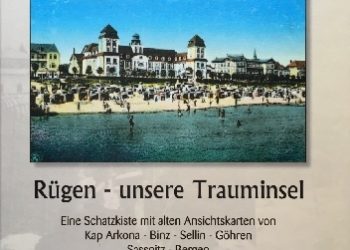Günther Hunger – Rügen – unsere Trauminsel Eine Schatzkiste mit alten Ansichtskarten von Kap Arkona-Binz-Sellin-Göhren-Sassnitz-Bergen