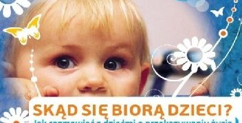O. Karol Meissner – Skąd się biorą dzieci? Jak rozmawiać z dziećmi o przekazywaniu życia