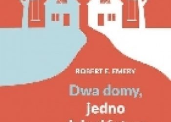 Robert E. Emery – Dwa domy, jedno dzieciństwo