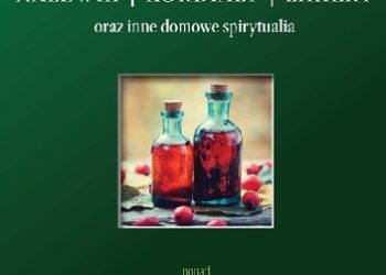 Zygmunt Skibicki – Nalewki, kordiały, likiery oraz inne domowe spirytualia