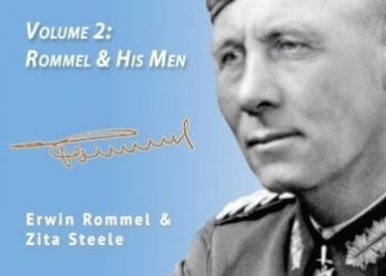 Erwin Rommel, Zita Steele – Erwin Rommel: Photographer. Volume 2: Rommel & His Men