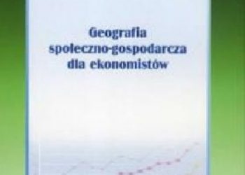 Tomasz Michalski – Geografia społeczno-gospodarcza dla ekonomistów