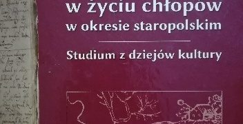 Janusz Losowski – Dokumentacja w życiu chłopów w okresie staropolskim: studium z dziejów kultury