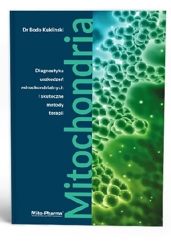 Bodo Kuklinski – MITOCHONDRIA. Diagnostyka uszkodzeń mitochondrialnych i skuteczne metody terapii.