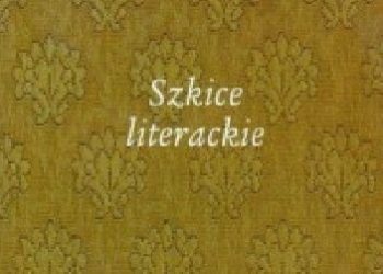 Józef Czechowicz – Pisma zebrane. Tom 5. Szkice literackie