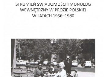 Piotr Prachnio – Strumień świadomości i monolog wewnętrzny w prozie polskiej w latach 1956-1980
