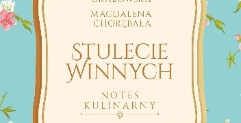Ałbena Grabowska – Stulecie Winnych. Notes kulinarny