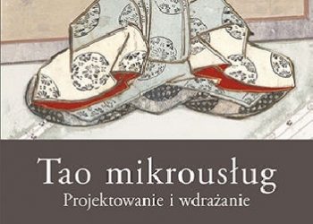 Richard Rodger – Tao mikrousług. Projektowanie i wdrażanie.