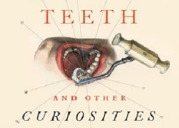 Thomas Morris – The Mystery of the Exploding Teeth: And Other Curiosities from the History of Medicine