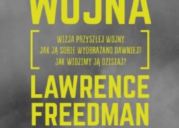 Lawrence Freedman – Przyszła wojna