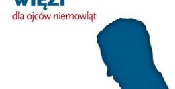 Ken Canfield – Tworzenie więzi. Dla ojców niemowląt.