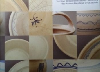 Iwona Karwowska – Biała ceramika szczecińska ze zbiorów Muzeum Narodowego w Szczecinie