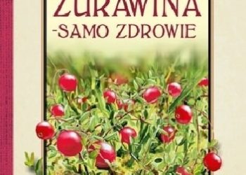 Zbigniew T. Nowak – Żurawina – samo zdrowie