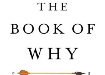 Judea Pearl, Dana Mackenzie – The book of why: The New Science of Cause and Effect