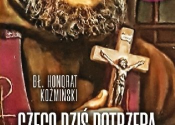 O. Honorat Koźmiński – Czego dziś potrzeba Polsce i Europie. Patriotyzm i cywilizacja chrześcijańska