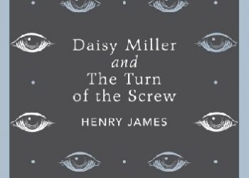 Henry James – Daisy Miller and The Turn of the Screw