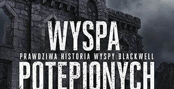 Stacy Horn – Wyspa potępionych. Prawdziwa historia wyspy Blackwell