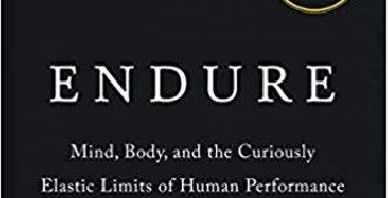 Alex Hutchinson – Endure: Mind, Body, and the Curiously Elastic Limits of Human Performance
