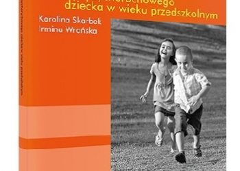 Karolina Skarbek, Irmina Wrońska – Diagnoza i wspomaganie rozwoju psychoruchowego dziecka w wieku przedszkolnym