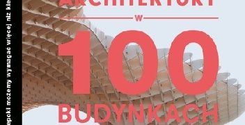 Marc Kushner – Przyszłość architektury w 100 budynkach (TED Books)