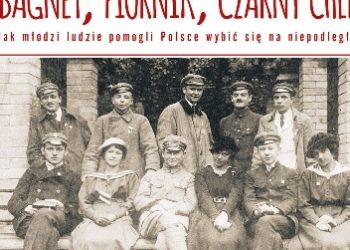 Anna Wołosik – Bagnet, piórnik, czarny chleb. Jak młodzi ludzie pomogli Polsce wybić się na niepodległość