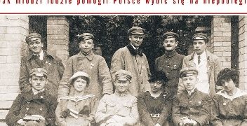 Anna Wołosik – Bagnet, piórnik, czarny chleb. Jak młodzi ludzie pomogli Polsce wybić się na niepodległość