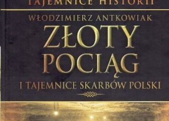 Włodzimierz Antkowiak – Tajemnice Historii #2 Złoty Pociąg