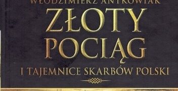 Włodzimierz Antkowiak – Tajemnice Historii #2 Złoty Pociąg