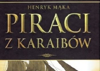 Henryk Mąka – Tajemnice Historii #4 Piraci z Karaibów