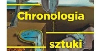 Iain Zaczek – CHRONOLOGIA SZTUKI. Oś czasu kultury zachodniej od czasów prehistorycznych po współczesne.