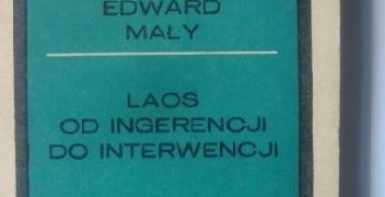 Edward Mały – Laos. Od ingerencji do interwencji