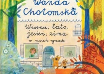 Wanda Chotomska, Ewa Poklewska-Koziełło – Wiosna, lato, jesień, zima w moich rymach