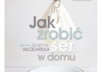 Joanna Włodarska – Jak zrobić ser w domu
