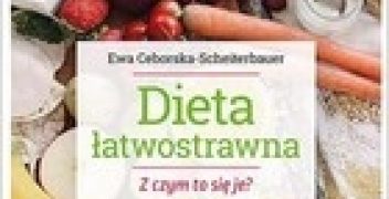 Ewa Ceborska-Scheiterbauer – Dieta łatwostrawna z czym to się je