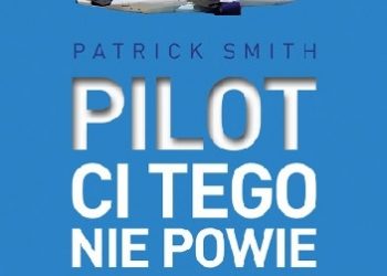 Patrick Smith – Pilot ci tego nie powie
