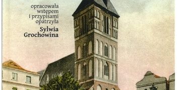 Sylwia Dullin – Toruńskie Nowe Miasto i jego mieszkańcy we wspomnieniach (XIX-XXI wiek)
