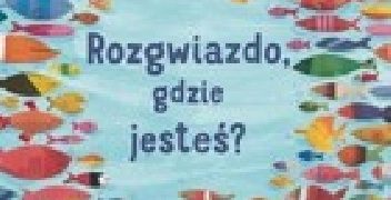 Stephane Barroux – Rozgwiazdo, gdzie jesteś?