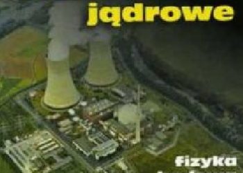 Jerzy Kubowski – Nowoczesne elektrownie jądrowe