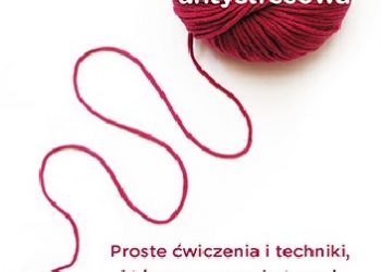 Peter Beer – Kuracja antystresowa. Proste ćwiczenia i techniki, które pomogą skutecznie wyeliminować stres z Twojego życia