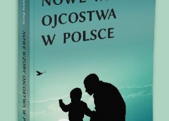 Marta Bierca – Nowe wzory ojcostwa w Polsce
