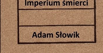 Adam Słowik – Imperium śmierci