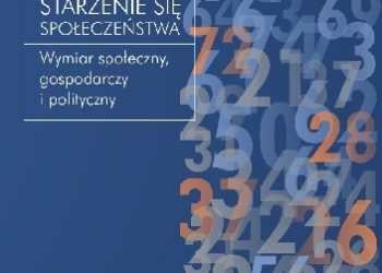 Katarzyna Zamorska, Marta Makuch – Starzenie się społeczeństwa. Wymiar społeczny, gospodarczy i polityczny